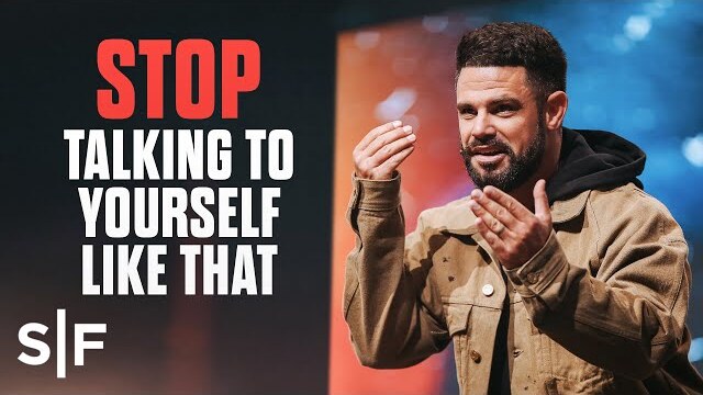 Stop Talking To Yourself Like That | Steven Furtick