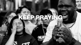 Keep Praying (feat. Doe Jones & Ryan Ofei) | Maverick City Music | TRIBL