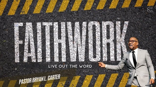 Live Out The Word // Faith Work Series  // Bryan L Carter