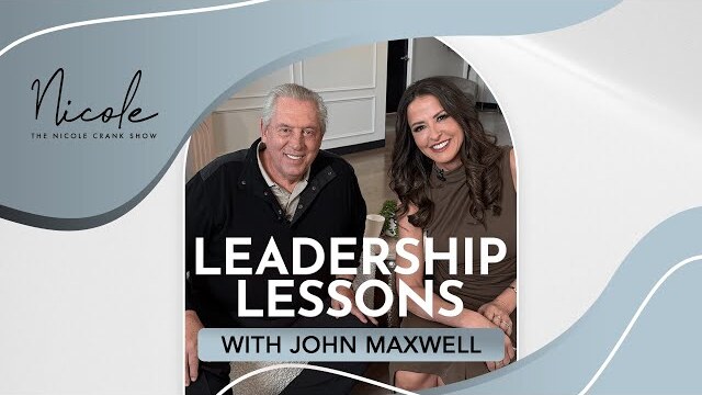 "Leadership Lessons" with John Maxwell - The Nicole Crank Show