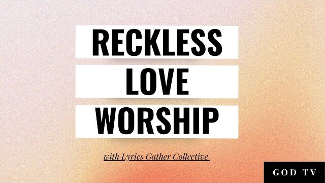 Reckless Love | Worship with Lyrics | Gather Collective