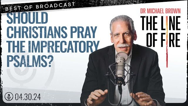 Best of Broadcast: Should Christians Pray the Imprecatory (Cursing) Psalms Today?