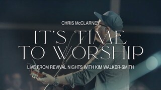 Chris McClarney, Kim Walker Smith – It’s Time To Worship (Official Live Video)