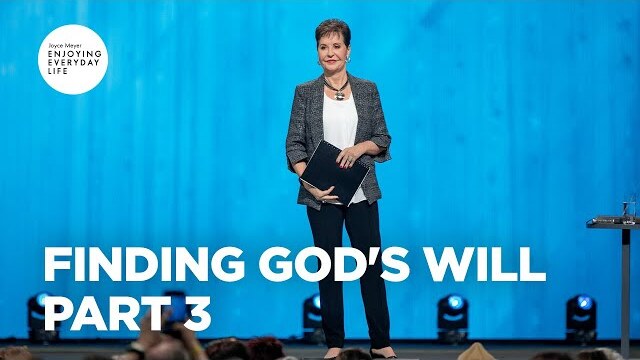 Finding God's Will - Pt 3 | Joyce Meyer | Enjoying Everyday Life