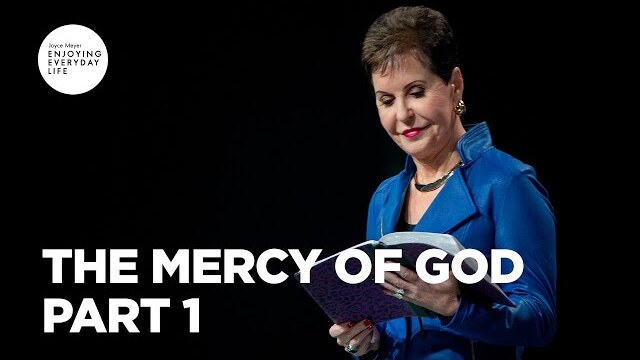 The Mercy of God - Part 1 | Joyce Meyer | Enjoying Everyday Life