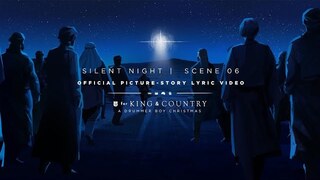 for KING & COUNTRY - Silent Night | Official Picture-Story Lyric Video | SCENE 06