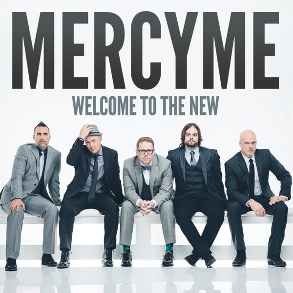Welcome to the New | | MercyMe