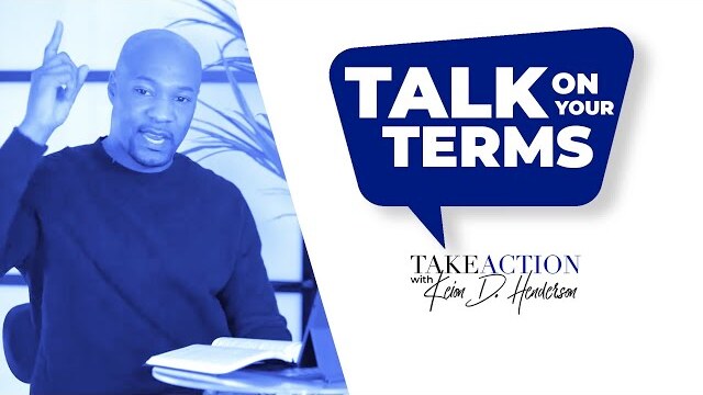 Talk On Your Terms | Take Action w/ Keion Henderson