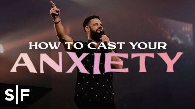 How To Cast Your Anxiety | Steven Furtick