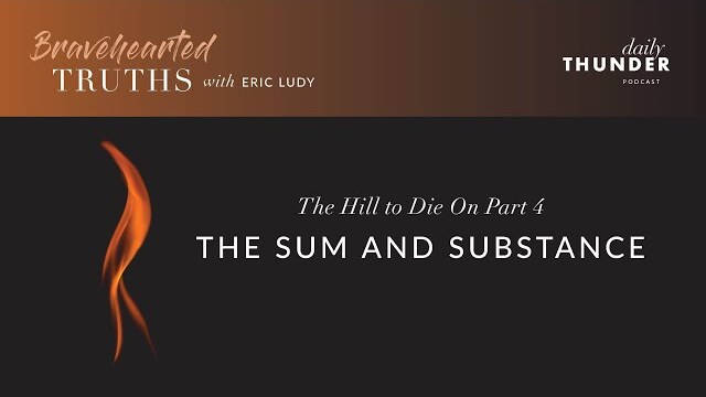 Eric Ludy – The Sum and Substance (The Hill to Die On • 4 of 4)