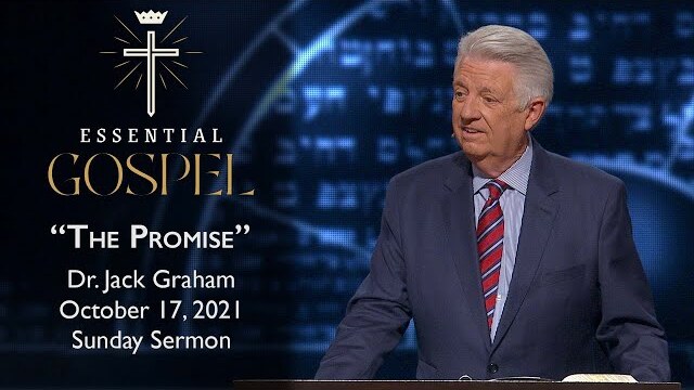 October 17, 2021 | Dr. Jack Graham | The Promise | Romans 8:28-29 | Sunday Sermon