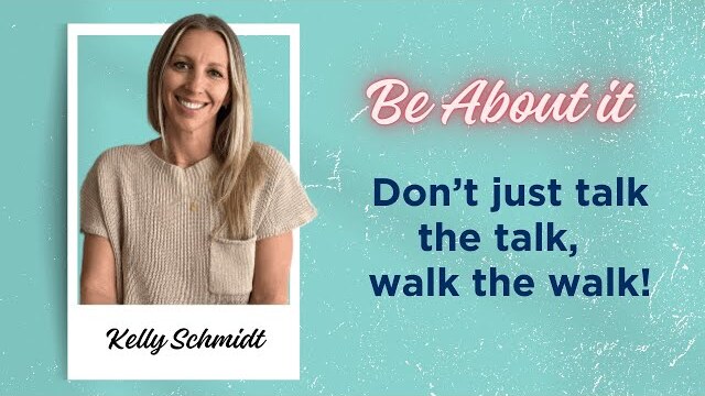 "Be About It" - Kelly Schmidt
