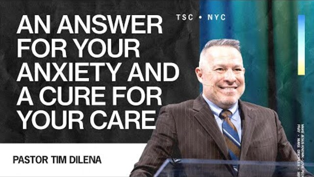 An Answer for Your Anxiety and a Cure for Your Care | Tim Dilena