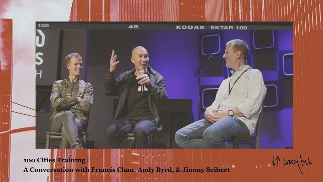 100 Cities Training | A Conversation with Francis Chan, Andy Byrd, and Jimmy Seibert