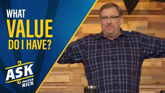 What Value Do I Have? | Ask Pastor Rick