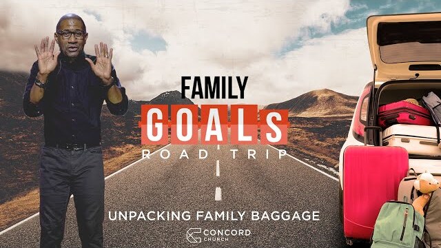 Unpacking Family Baggage // Family Goals - Bryan Carter