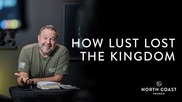 How Lust Lost The Kingdom - David: 1st & 2nd Samuel, Message 31