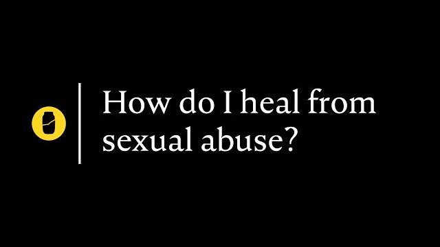 How do I heal from sexual abuse?