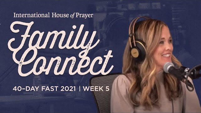 IHOPKC Family Connect | 40 day fast 2021 | Week 5