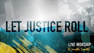 Dustin Smith - Let Justice Roll (Official Resource Video)