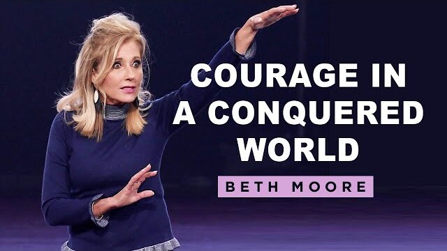 Courage in a Conquered World | These Words of Mine Part 5 | Beth Moore