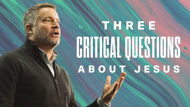 3 Critical Questions about Jesus