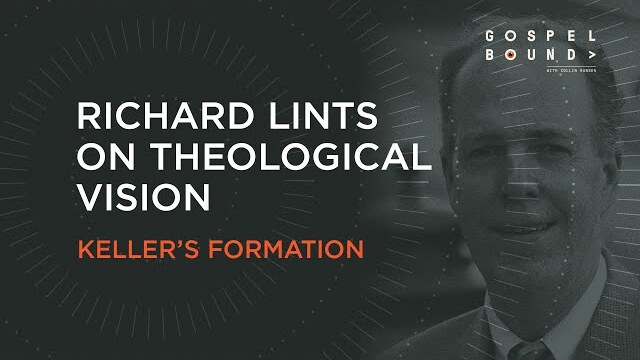 Richard Lints on Theological Vision: Tim Keller's Formation