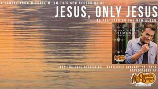 JESUS, ONLY JESUS - Sampler - Hymns II - Michael W. Smith (Sample 3 of 16)