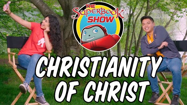 Christianity of Christ - The Superbook Show