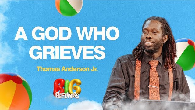 A God who grieves | Thomas Anderson Jr. Message