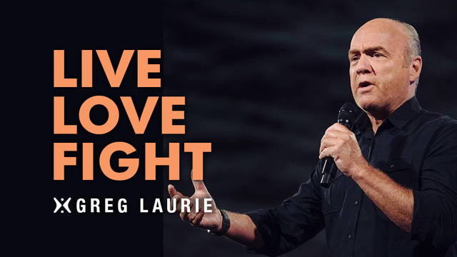 Live Love Fight | Greg Laurie