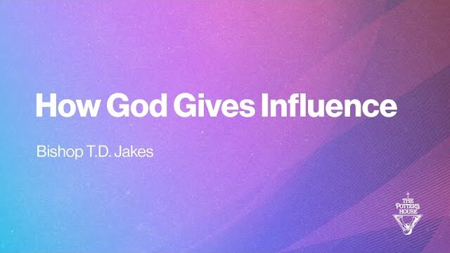 How God Gives Influence