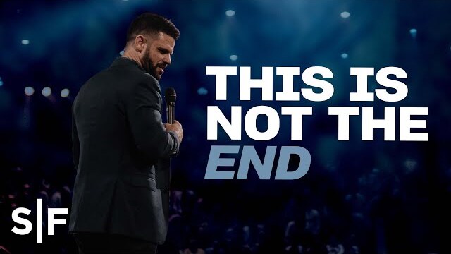 This Is Not The End | Steven Furtick