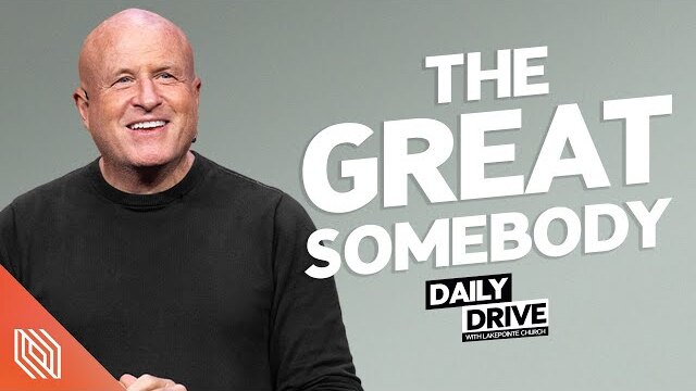 Ep. 29 🎙️ The Great Somebody // The Daily Drive with Lakepointe Church