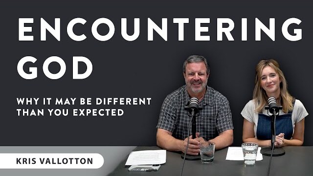 Why Encountering God May Be Different Than You Expected With Hayley Braun | Kris Vallotton