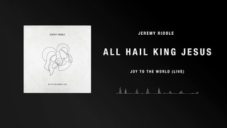 All Hail King Jesus (Live) – Jeremy Riddle (Visualizer)