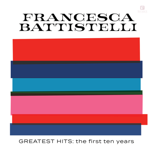 Greatest Hits: The First Ten Years | Francesca Battistelli