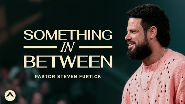 Something In Between | Pastor Steven Furtick | Elevation Church