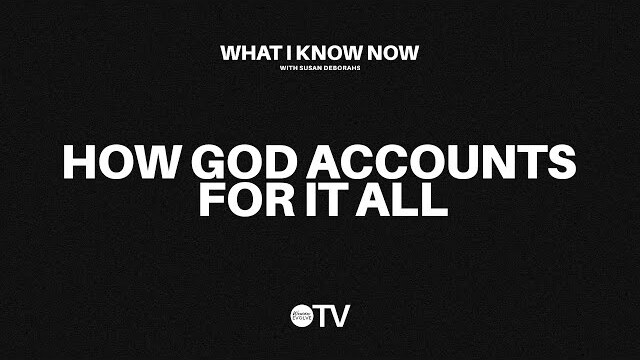 How God Accounts For It All X Susan Deborahs