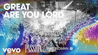 Passion - Great Are You Lord (Live/Audio) ft. Matt Redman