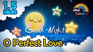 Hymn Lullaby ♫ O Perfect Love ❤ Music for Sleeping and Relaxing - 1.5 hours