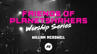 Friends of Planetshakers - William McDowell