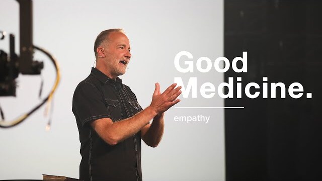 Good Medicine // Week 5 - Empathy // Dave Stone