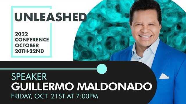 10/21/2022 Unleashed Conference, Speaker: Apostle Guillermo Maldonado