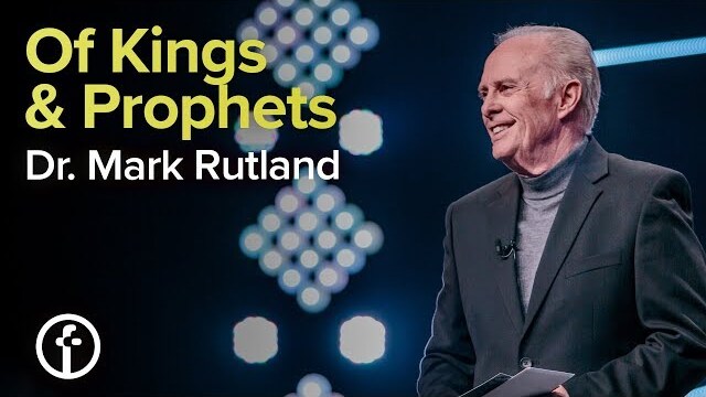 Of Kings & Prophets | Dr. Mark Rutland