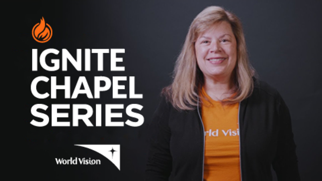 Ignite Chapel Series | World Vision