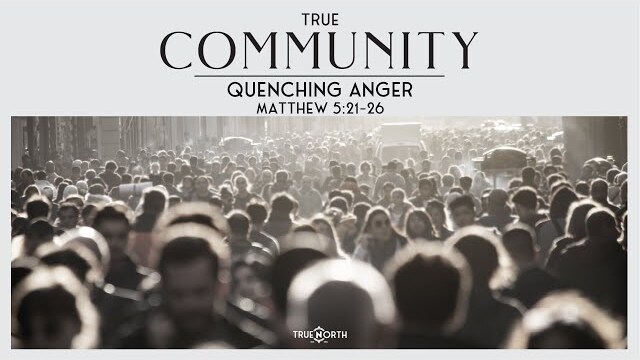 Quenching Anger (Matthew 5:21-26) | True North High School Ministry | Pastor John Fabarez