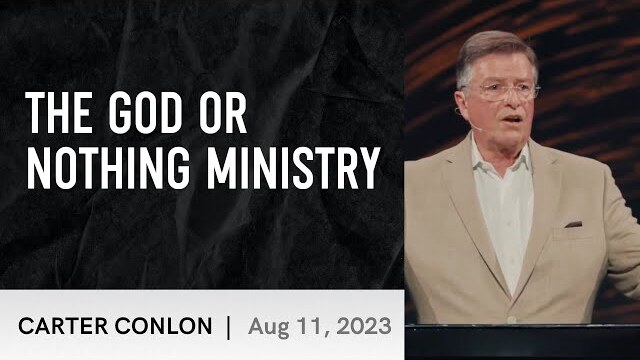 The God or Nothing Ministry | Carter Conlon | 8/11/2023