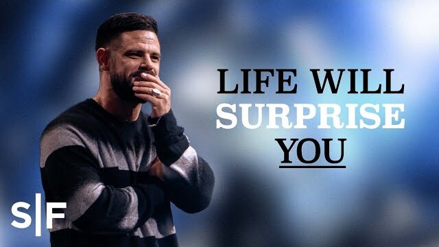 Life Will Surprise You | Steven Furtick