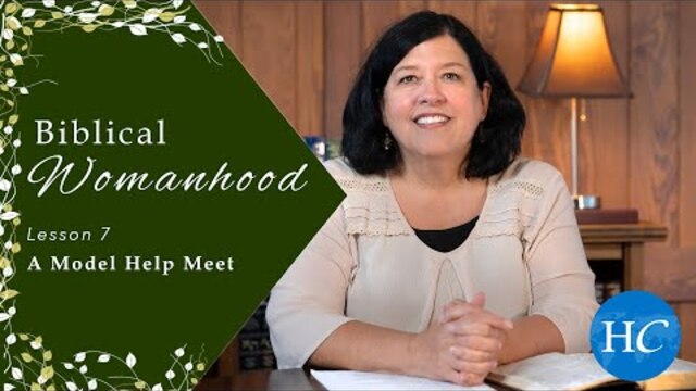 Biblical Womanhood Lesson 7 - A Model Help Meet